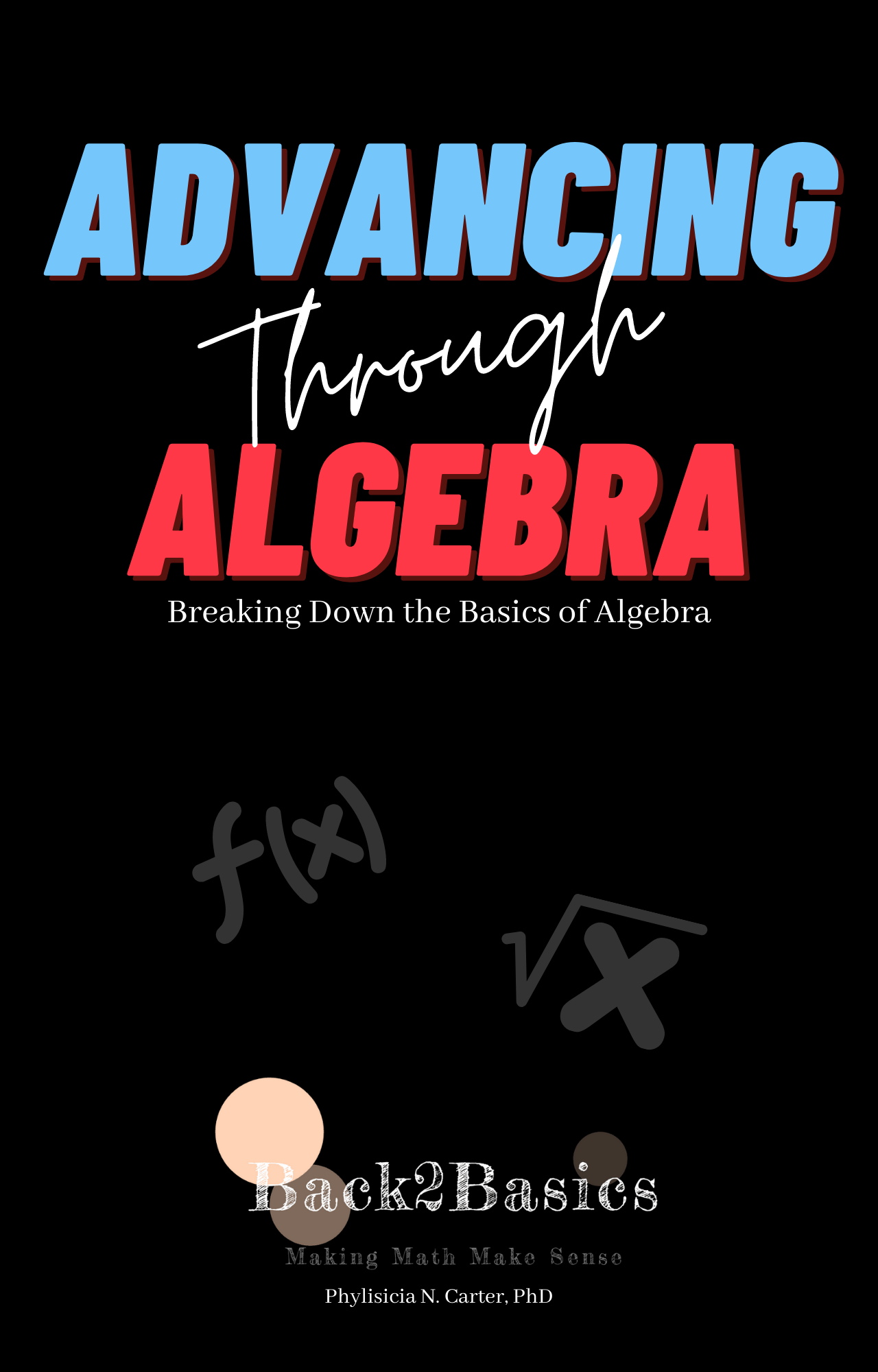 Advancing Through Algebra: Breaking Down the Basics of Algebra ...